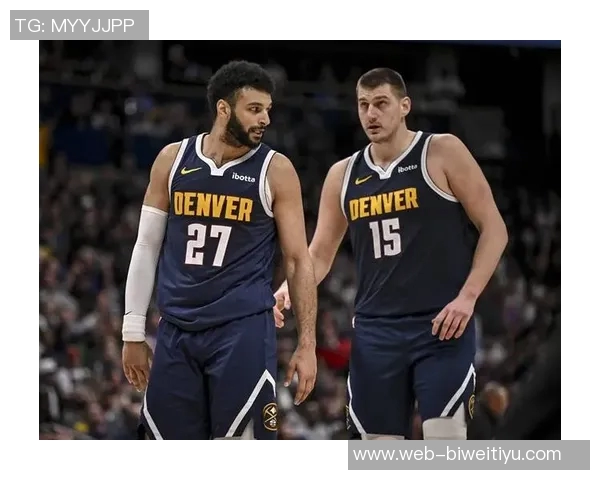 约基奇迎来瓦兰助阵三节三双表现如鱼得水球队前景更加光明